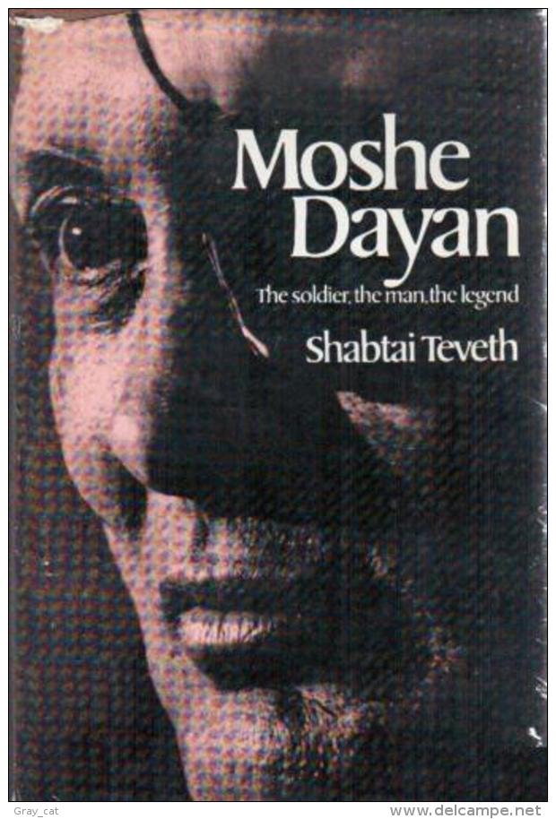 Moshe Dayan: The Soldier, The Man, The Legend By Teveth, Shabtai (ISBN 9780297995227) - Other & Unclassified
