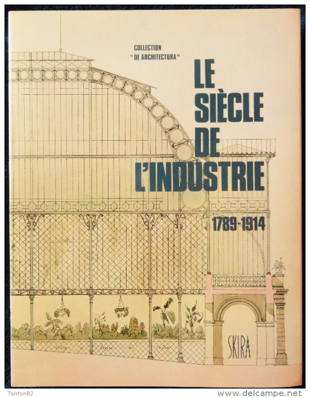 François Loyer - Le Siècle De L´Industrie - Collection " De Architectura " - Éditions D´Art Albert SKIRA - ( 1983 ) . - Sonstige & Ohne Zuordnung