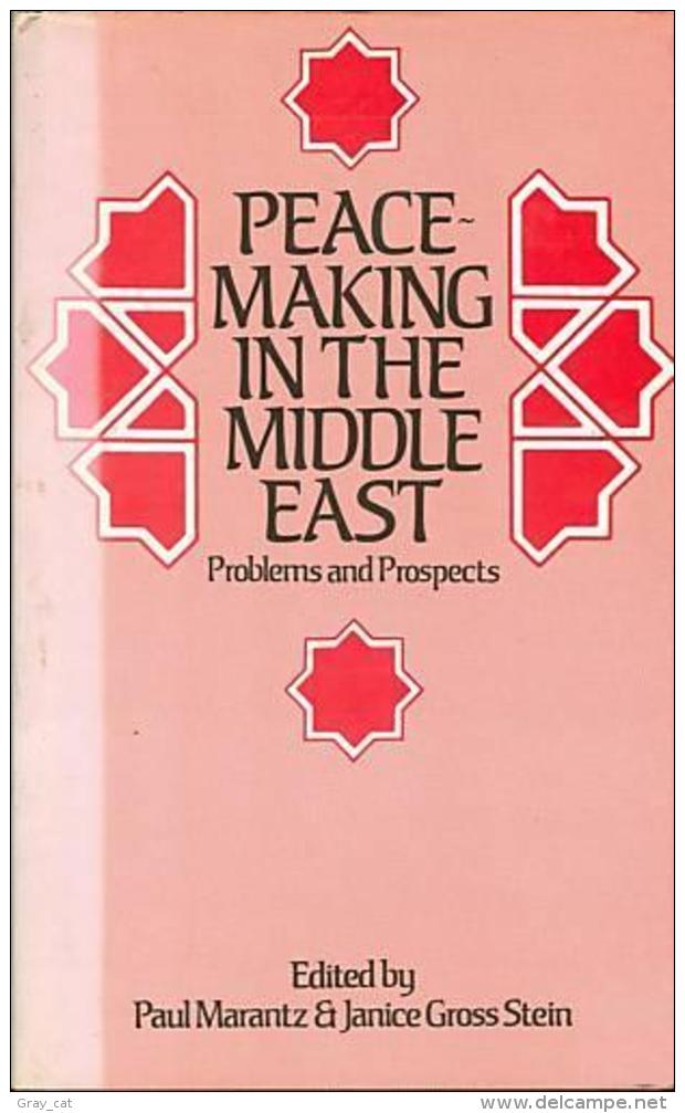 Peacemaking In The Middle East Edited By Paul Marantz & Janice Gross Stein (ISBN 9780709935223) - Medio Oriente