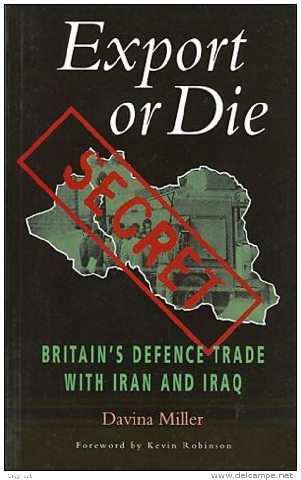 Export Or Die: Britain's Defence Trade With Iran And Iraq (Global Issues) By Miller, Davina (ISBN 9780304338535) - Other & Unclassified