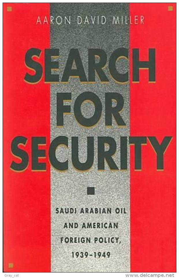 Search For Security: Saudi Arabian Oil And American Foreign Policy By Aaron David Miller (ISBN 9780807843246) - Nahost