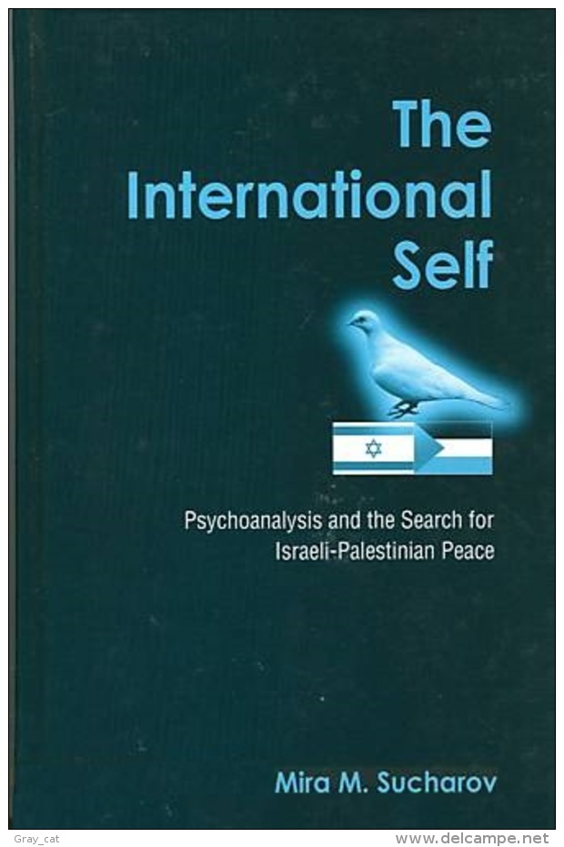 The International Self: Psychoanalysis And The Search For Israeli-Palestinian Peace By Mira M. Sucharov (ISBN 0791465055 - Politica/ Scienze Politiche