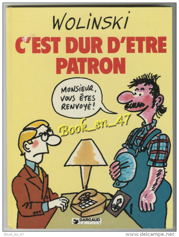 {75433} Wolinski , C´ Est Dur D´ être Patron , Dargaud Editeur , Mars 1982 ; Cartonné - Wolinski