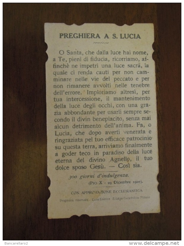 S. Lucia, Pregate Per Noi.  -  PREGHIERA A S. LUCIA   (Pio X - 29 Dicembre 1907)    (santino Fustellato9 - Santini