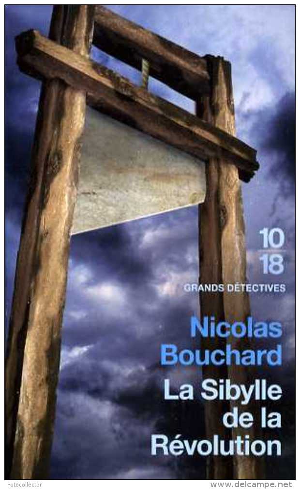 Grands Détectives 1018 N° 4454 : La Sibylle De La Révolution Par Nicolas Bouchard (ISBN 9782264052025) - 10/18 - Grands Détectives