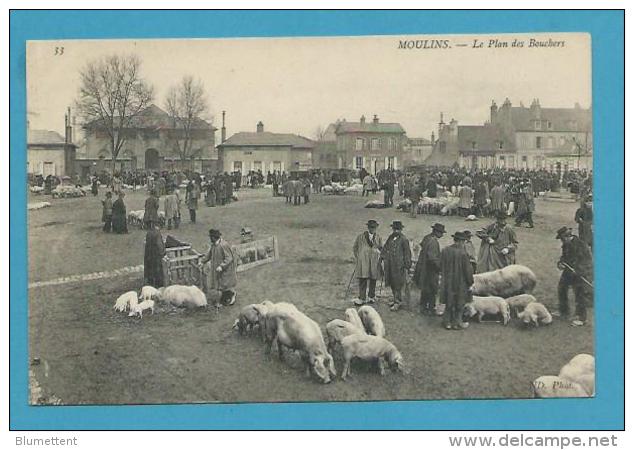 CPA 33 - Métier Maquignons Marché Aux Cochons - Le Plan Des Bouchers MOULINS 03 - Moulins