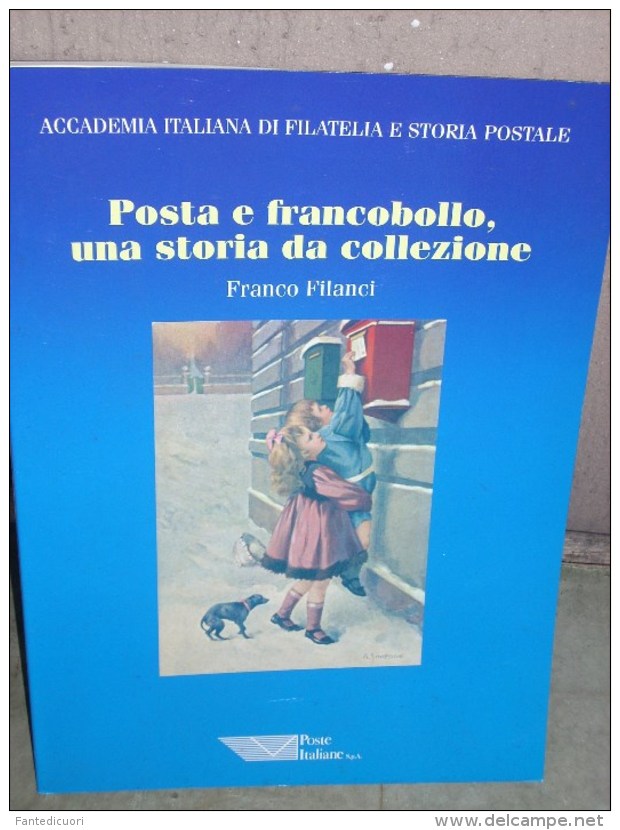 F. Filanci, Posta E Francobollo Una Storia Da Collezione, Accademia Italiana Di Filatelia E Storia Postale, Poste Italia - Administraciones Postales