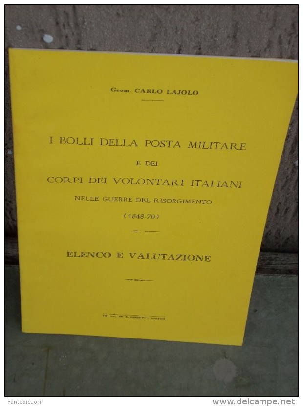 Carlo Lajolo, I Bolli Della Posta Militare E Di Corpi Dei Volontari Italiani Nelle Guerre Del Risorgimento 1848-70, 16 P - Filatelia E Historia De Correos