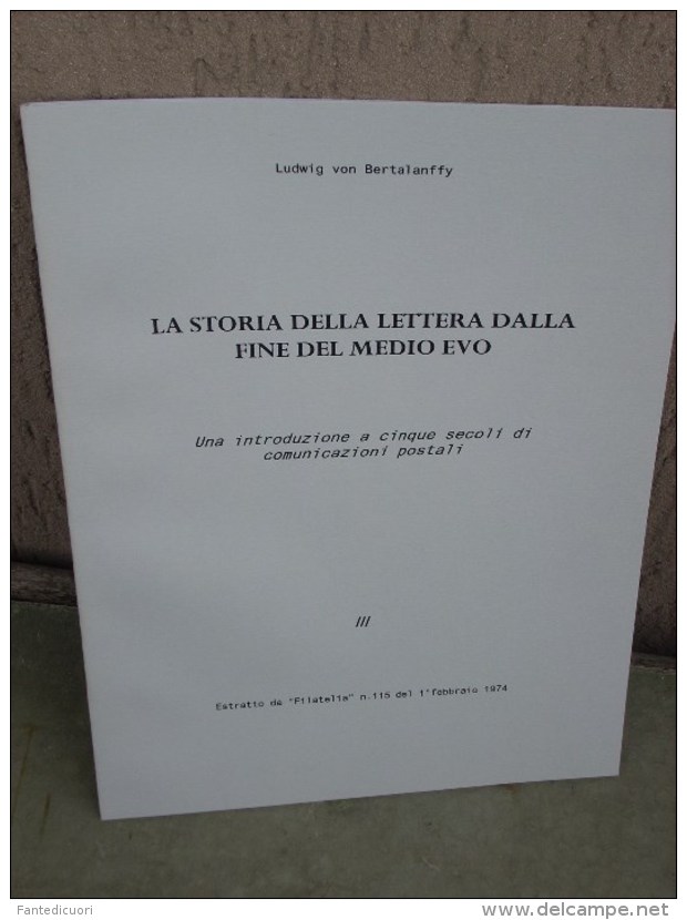 Ludwig Von Bertalanffly, La Storia Della Lettera Dalla Fine Del Medio Evo, Estratto Da Filateka 1974, 30 Pag., - Filatelia E Historia De Correos