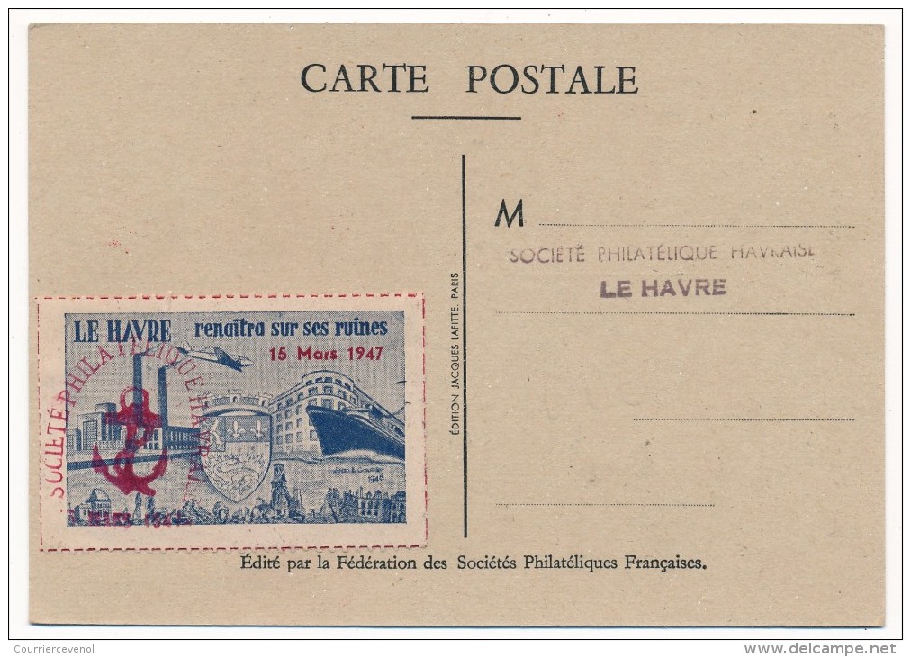 Carte Fédérale - Journée Du Timbre 1947 - LE HAVRE  + VIGNETTE "Le Havre Renaîtra Sur Ses Ruines" ... - Dag Van De Postzegel