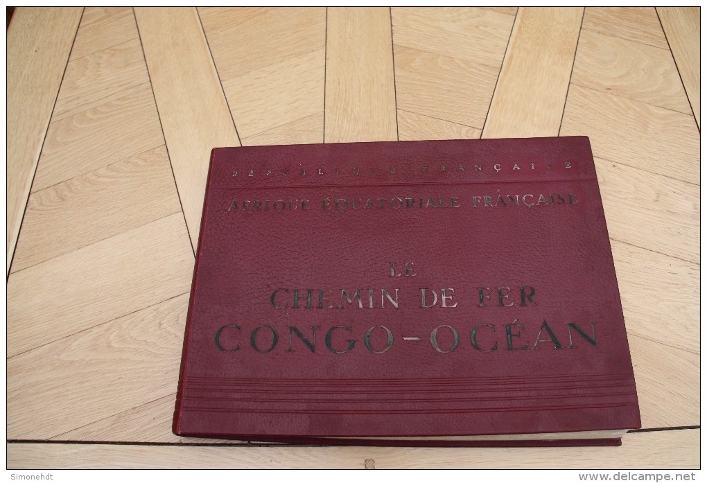 Superbe Livre  - AFRIQUE EQUATORIALE FRANCAISE - Le Chemin De Fer CONGO- OCEAN - Edité En 1934- 180 Photos - - Livres Anciens