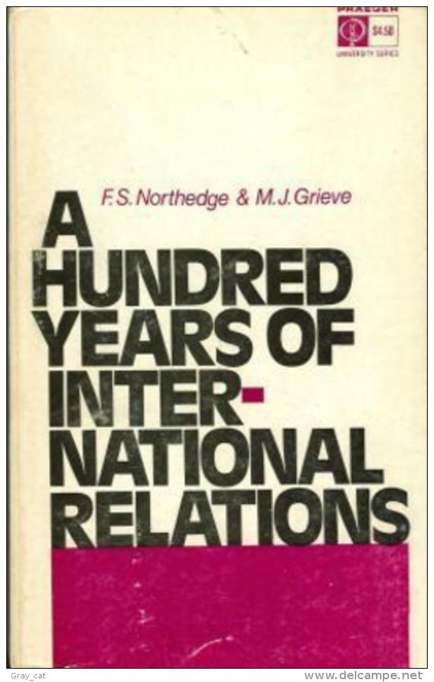 A Hundred Years Of International Relations By F.S. Northedge & M.J. Grieve - Politica/ Scienze Politiche
