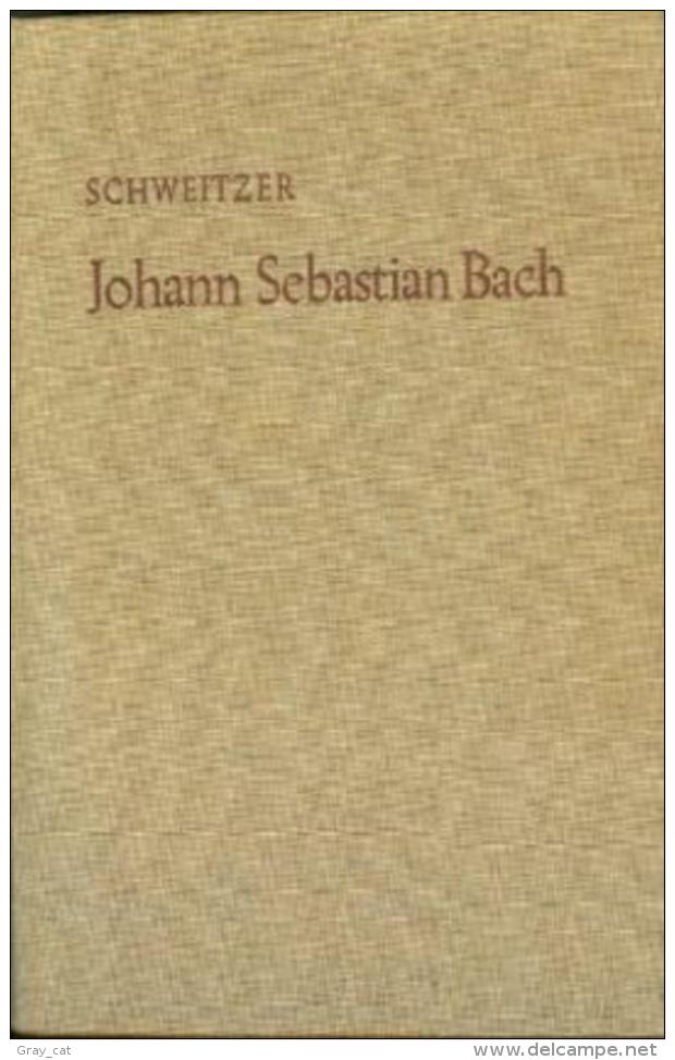 Johann Sebastian Bach By Schweitzer, Albert - Biographies & Mémoires