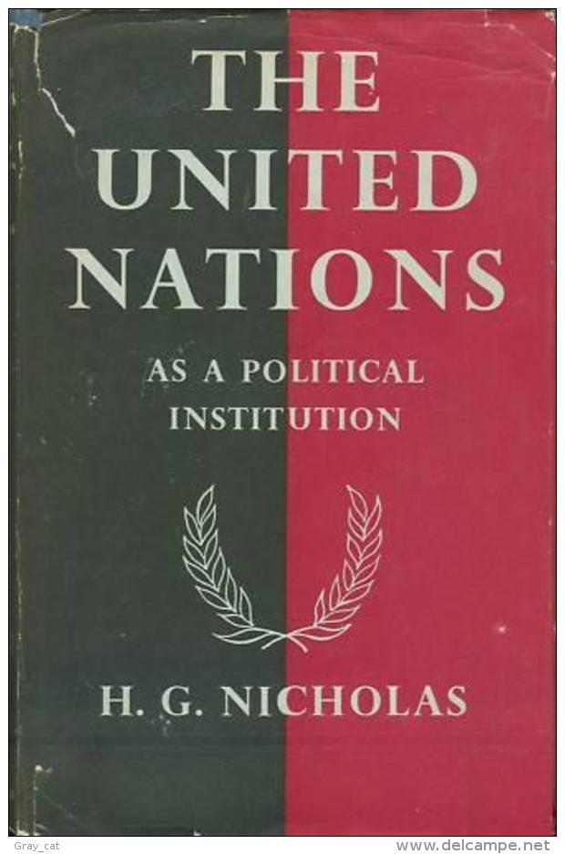 The United Nations As A Political Institution By H. G. Nicholas - 1950-Heden