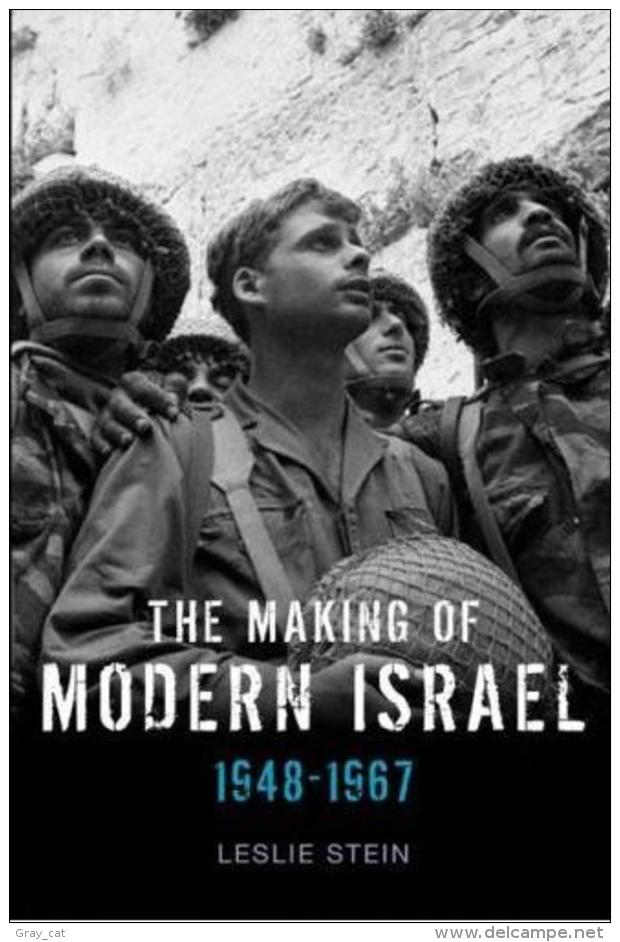 The Making Of Modern Israel: 1948-1967 By Leslie Stein (ISBN 9780745644660) - Moyen Orient