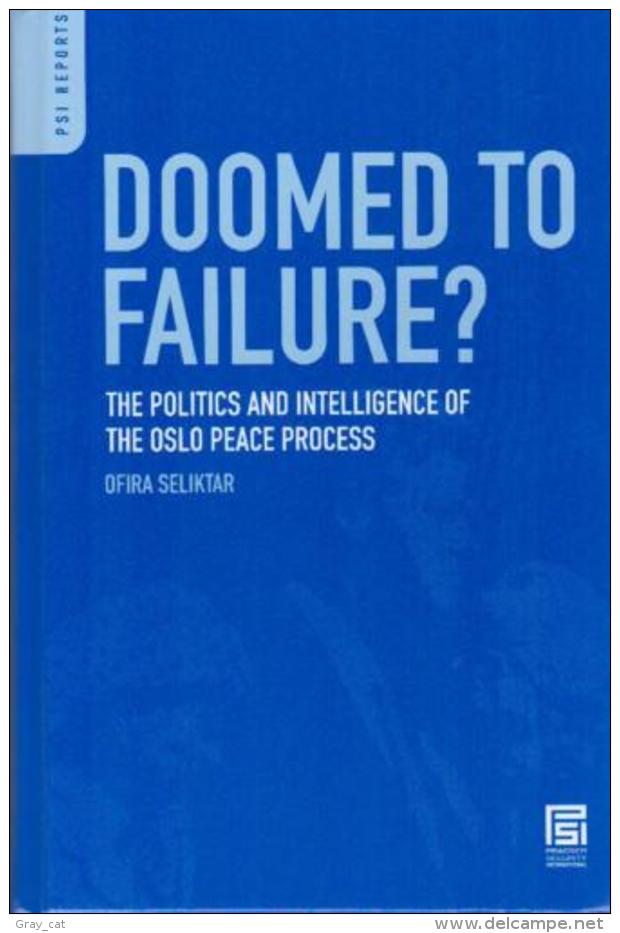 Doomed To Failure?: The Politics And Intelligence Of The Oslo Peace Process By Seliktar, Ofira (ISBN 9780313366178) - Nahost