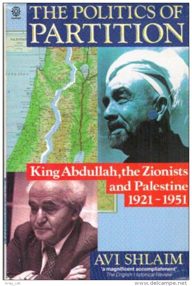 The Politics Of Partition: King Abdullah, The Zionists And Palestine 1921-51 By Avi Shlaim (ISBN 9780192852236) - Moyen Orient