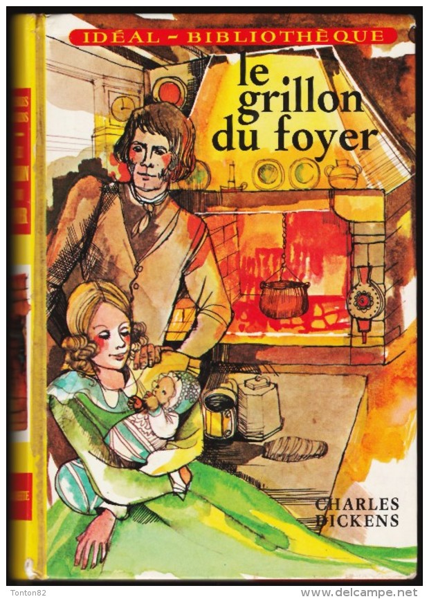 Charles Dickens - Le Grillon Du Foyer - Idéal Bibliothèque - ( 1973 ) . - Ideal Bibliotheque