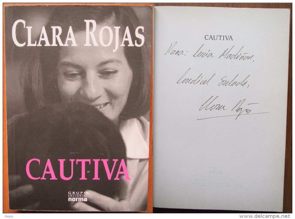 Clara Rojas - Cautiva - Roman Biographique Avec Envoi / Dedicace (colombie FARC) - Otros & Sin Clasificación