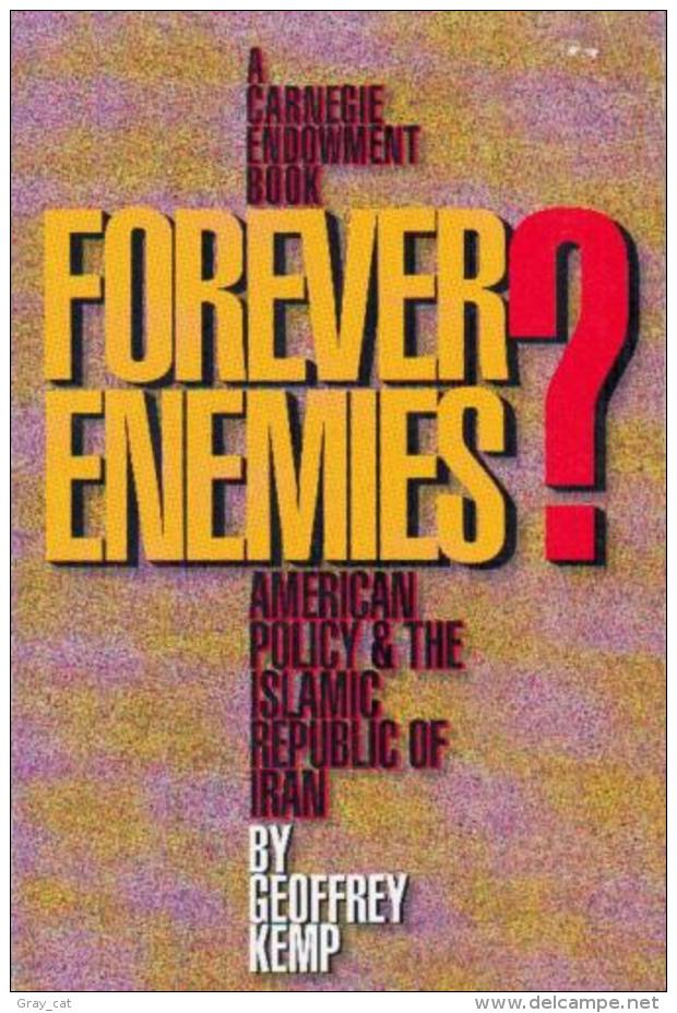 Forever Enemies?: American Policy And The Islamic Republic Of Iran By Geoffrey Kemp (ISBN 9780870030369) - Moyen Orient