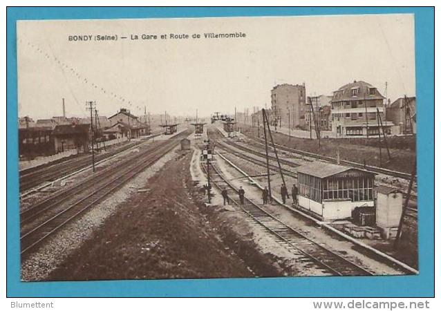 CPA - Chemin De Fer La Gare Et Route De Villemomble - BONDY 93 - Bondy