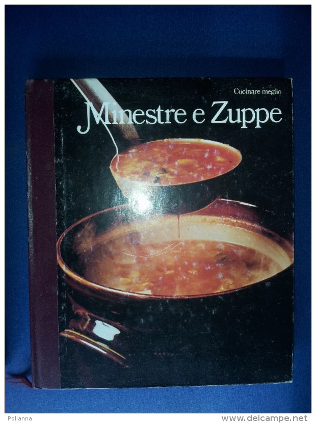 M#0P8 CUCINARE MEGLIO MINESTRE E ZUPPE Ed.Mondadori 1983 - Maison Et Cuisine