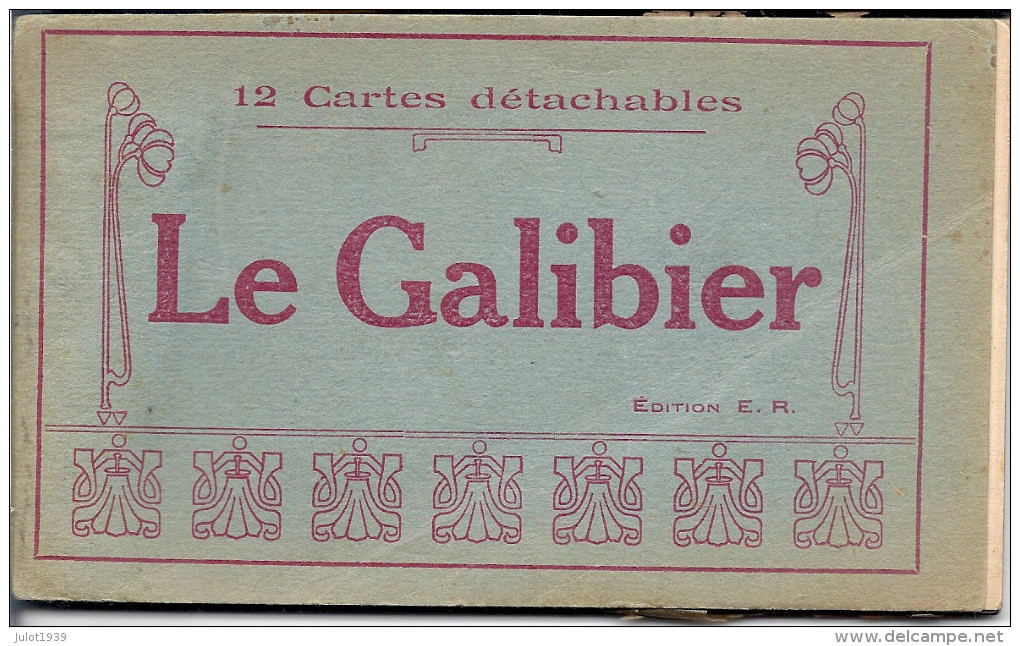 LE  GALIBIER ..-- Carnet Complet Ancien De 12 Jolies Vues Détachables . - Saint Michel De Maurienne