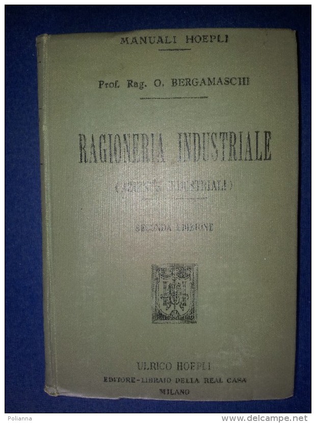 M#0P76 O.Bergamaschi RAGIONERIA INDUSTRIALE (AZIENDE INDUSTRIALI) Hoepli Ed.1905 - Rechten En Economie