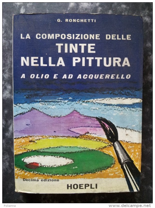 M#0P92 G.Ronchetti LA COMPOSIZIONE DELLE TINTE NELLA PITTURA AD OLIO E AD ACQUERELLO Hoepli Ed.1977 - Decoration