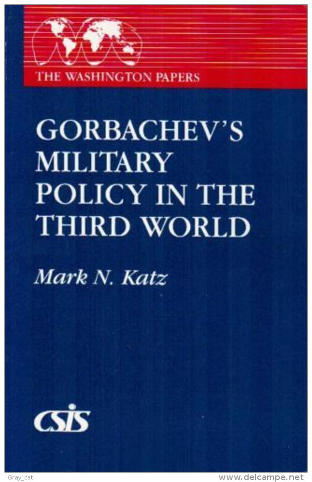 Gorbachev's Military Policy In The Third World (The Washington Papers) By Mark N. Katz (ISBN 9780275933418) - Política/Ciencias Políticas