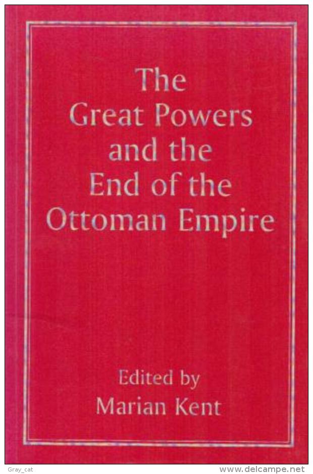 The Great Powers And The End Of The Ottoman Empire By Marian Kent (ISBN 9780714641546) - Europa