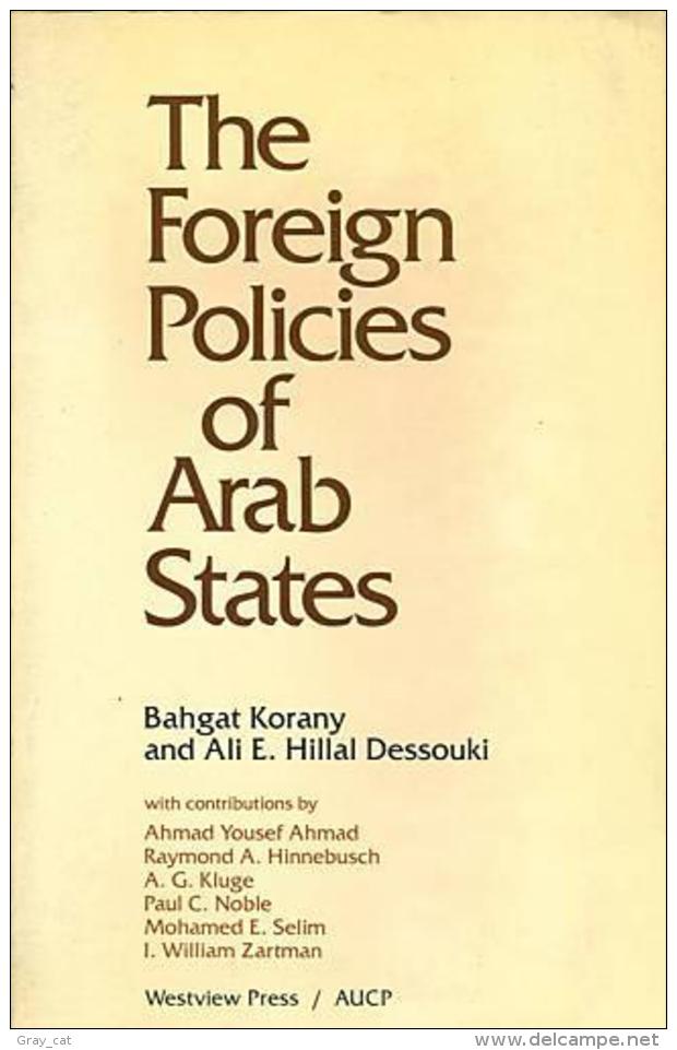 The Foreign Policies Of Arab States By Bahgat Korany, Ali E. Hillal Dessouki (ISBN 9780865316980) - Moyen Orient
