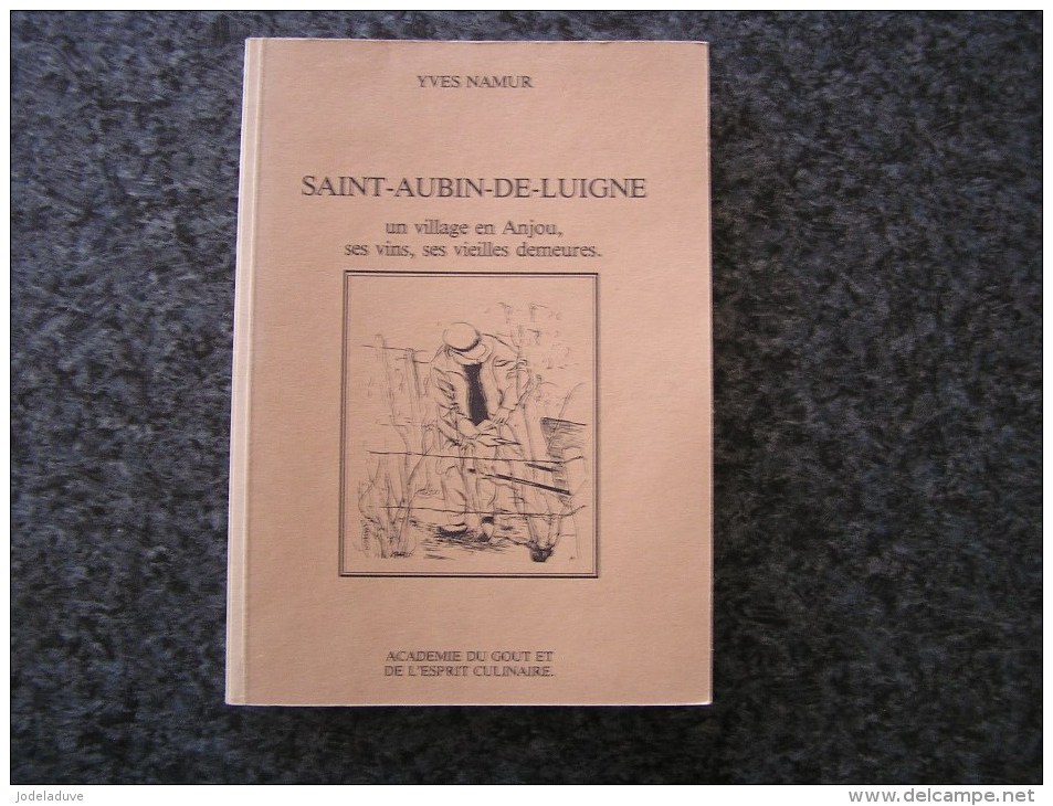 SAINT AUBIN DE LUIGNE Un Village En Anjou Ses Vins Ses Vieilles Demeures Namur Yves Régionalisme Histoire Auteur Belge - Centre - Val De Loire