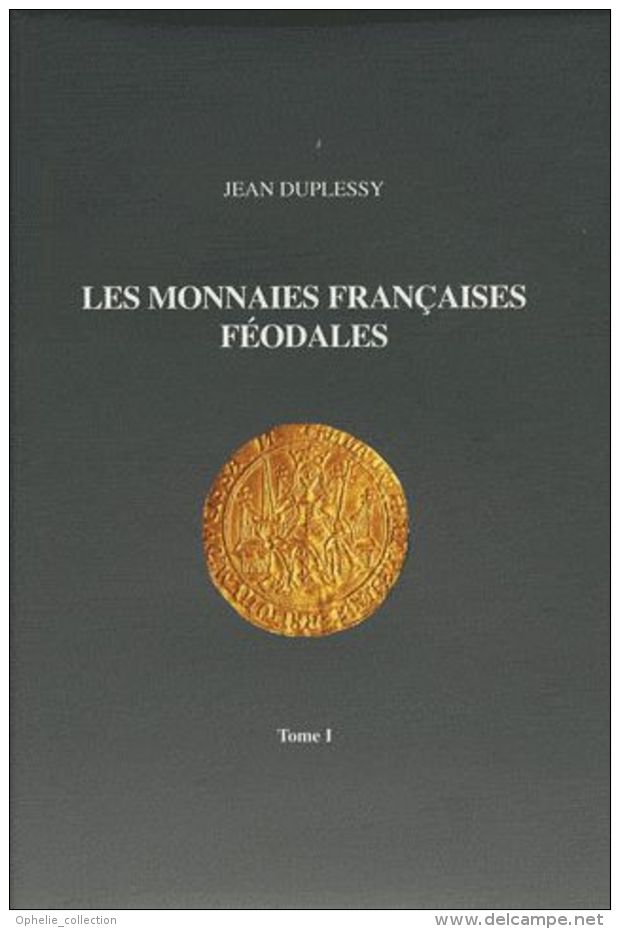 Les Monnaies Féodales Françaises - Tome 1 Jean Duplessy - Livres & Logiciels
