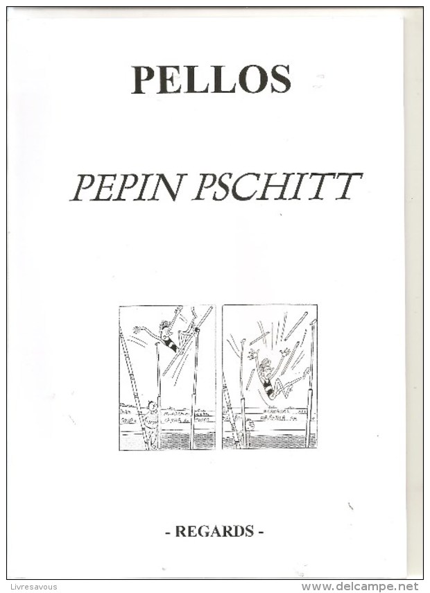 PELLOS PEPIN PSCHITT Editions Regards De  2004 Tirage Limité à 100 Exemplaires - Autres & Non Classés