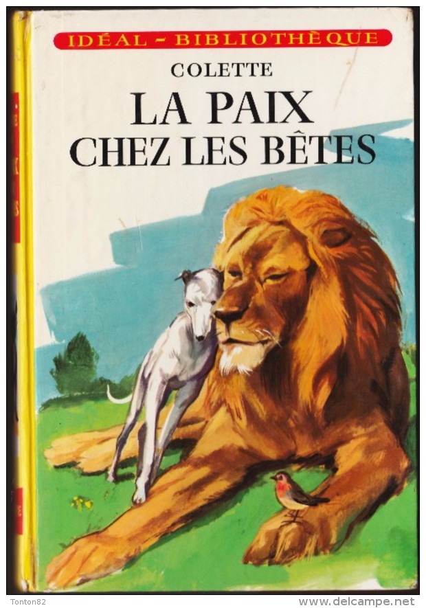 Colette - La Paix Chez Les Bêtes - Idéal Bibliothèque - ( 1973 ) . - Ideal Bibliotheque