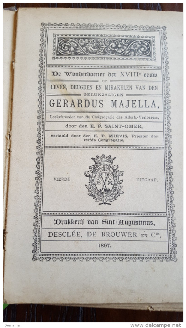 De Wonderdoener Der XVIIIe Eeuw, Leven Deugden En Mirakelen Van Den Gelukzaligen Gerardus Majella, 1897 - Anciens