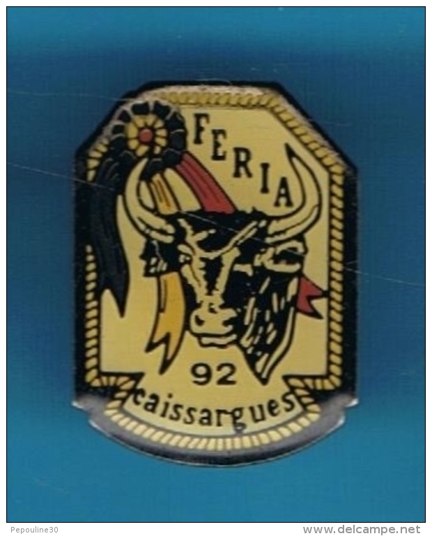 PIN&acute;S //  ** FERIA 92 ** CAISSARGUES ** - Tauromachie - Corrida