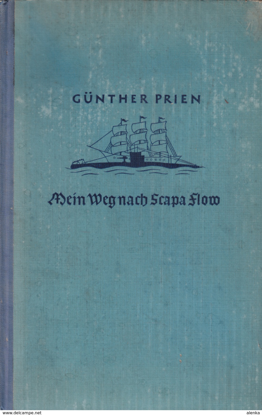 Mein Weg Nach Scapa Flow - Von U-Boot-Kommandant Günther Prien (Deutsche Marine) - Rarità