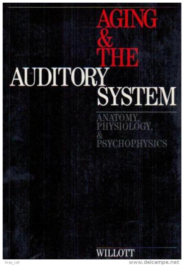 Aging & The Auditory System: Anatomy, Physiology, & Psychophysics By James F. Willott (ISBN 9781870332132) - Medizin/Gesundheit