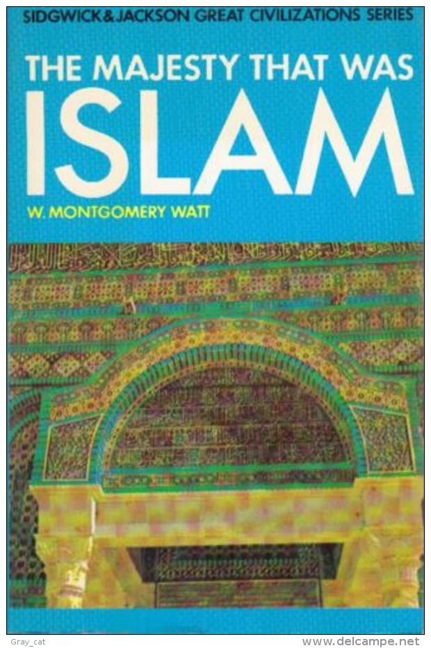 The Majesty That Was Islam: The Islamic World 661-1100 By Watt, W. Montgomery (ISBN 9780283982330) - Moyen Orient