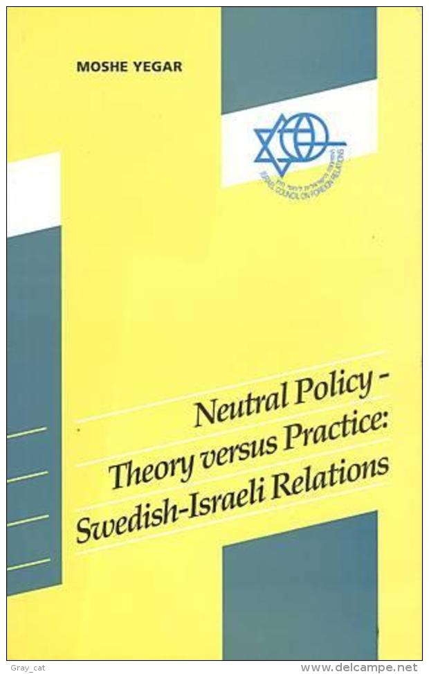 Neutral Policy -- Theory Versus Practice: Swedish-Israeli Relations By Yegar, Moshe (ISBN 9780026522144) - Politiek/ Politieke Wetenschappen