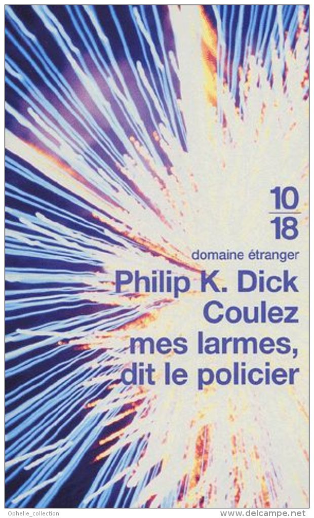 Coulez Mes Larmes, Dit Le Policier Philip K. Dick - Livre De Poche