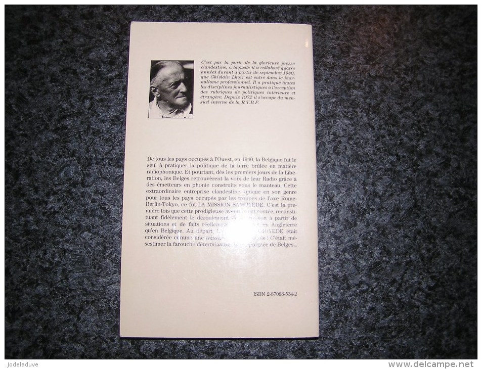 LA MISSION SAMOYEDE Les Maquisards De La Radio Nationale Belge 1940 1944 Lhoir G Guerre 40 45 Résistance Bruxelles - Guerre 1939-45