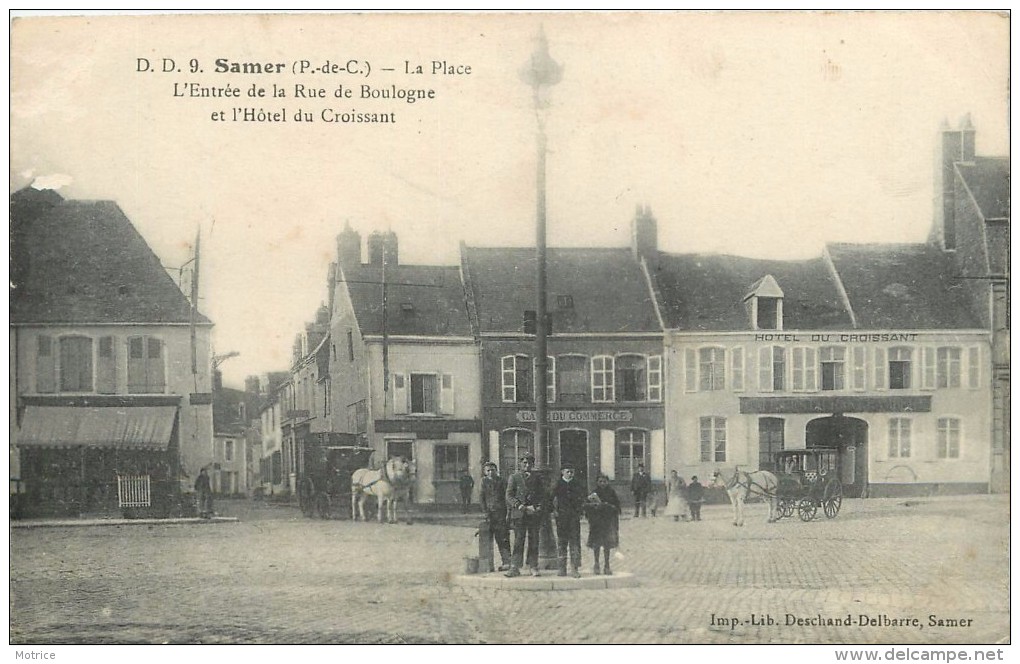 SAMER - La Place, L'entrée De La Rue De Boulogne Et L'hôtel Du Croissant.(cachet Militaire Au Dos De La Carte) - Samer