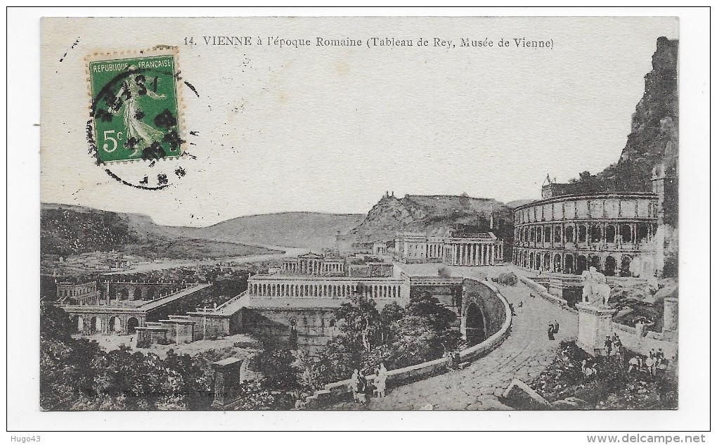 VIENNE EN 1916 - N° 14 - EPOQUE ROMAINE - TABLEAU DE REY - CPA VOYAGEE - Vienne