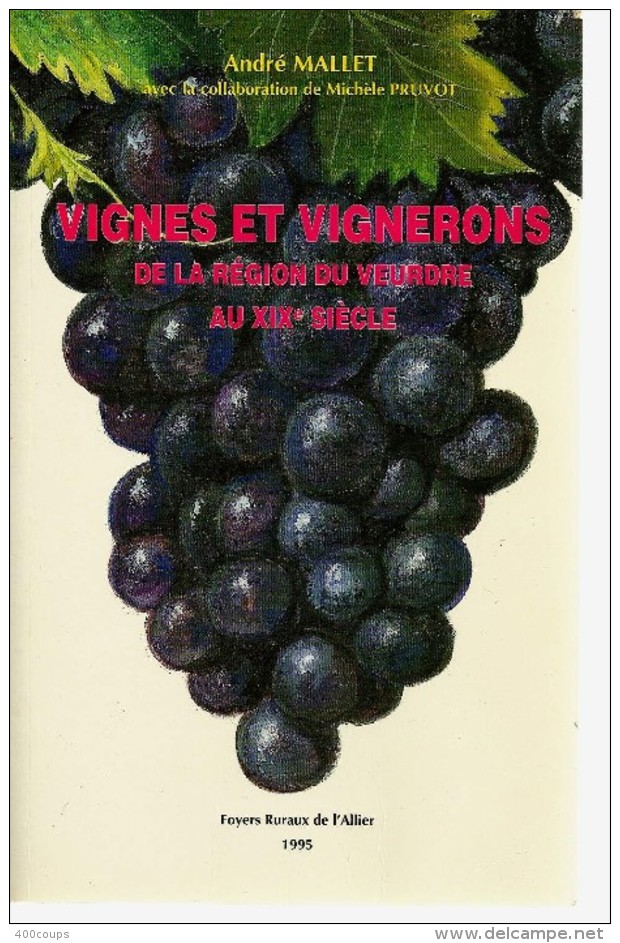 De 1995 - Vignes Et Vignerons De La Région Du Veurdre Au XIX° Siècle - Par André MALLET - 420 Pages - Nature