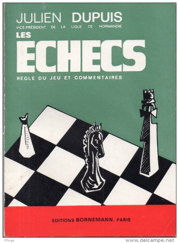 Les échecs Règle Du Jeu Et Commentaires Par Julien Dupuis - Juegos De Sociedad