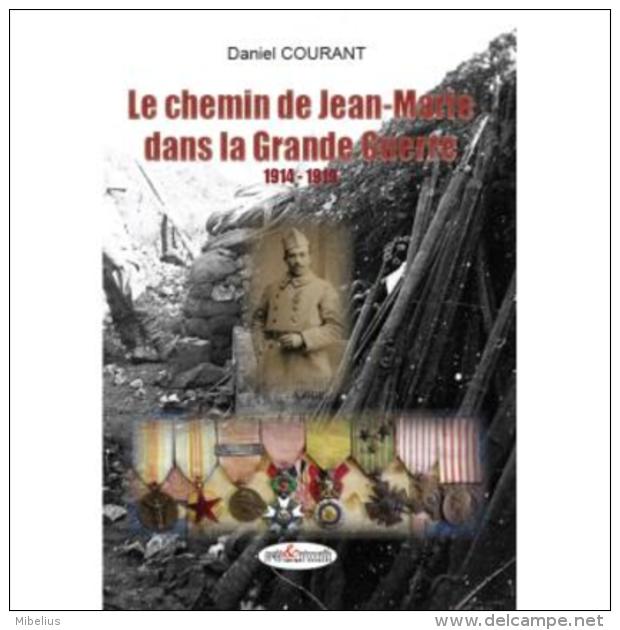 RARE1000 Exempl Le Chemin De Jean-Marie [ALEXANDRE] Dans La Grande Guerre 1914-1918 D. COURANT Inédits Et Introuvables, - Guerre 1914-18