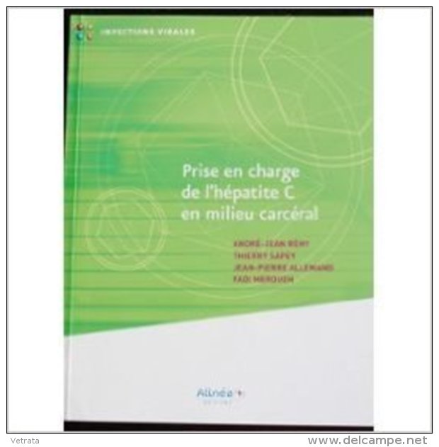 Prise En Charge De L'hépatite C En Milieu Carcéral : Rémy, Sapey, Allemand, Meroueh. (Alinéa + Éditions . 2006) - Geneeskunde & Gezondheid